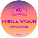 Prince Ivyson - I Am A Man