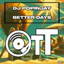 DJ Popinjay - Better Days (Radio Edit)