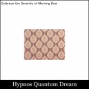 Hypnos Quantum Dream - Peaceful Ambience Melds with Deep Connection for Spiritual Awakening