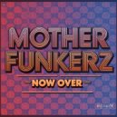 Mother Funkerz - Now Over (Extended Mix)