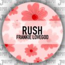 Frankie Lovegod - Rush (Radio Edit)