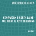 Ken@Work & North Laine - The Night Is Just Begining (Original Mix)