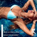 Alex Lo Faro, Moe Turk - Hold The Moment