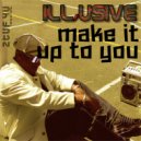 Illusive - Make it up to you (Elmo Broken Wax Vocal Mix)