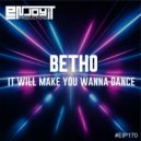 Betho - It Will Make You Wanna Dance (Radio Edit)