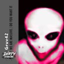 Gruv42 - DO YOU WANT IT (Original Mix)