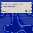 Ludwik M & G-Martinez - That\'s Right (Original Mix)