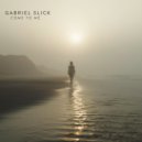 Gabriel Slick - Come To Me (5 AM Rethink)