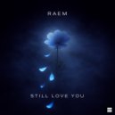 RAEM - Still Love You (Original Mix)