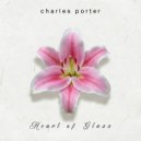 Charles Porter - Heart of Glass (Original Mix)