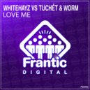 Whitehayz vs Tuchét & Worm - Love Me (Original Mix)
