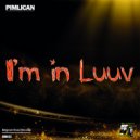Pimlican - I\'m In Luuv (Original Mix)
