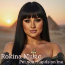 Rokina Music - Put your hands on me (Original Mix)