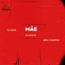 Dj Gálio, DJ Satelite & Abdul Champion - Mãe (Mother) (Original Mix)