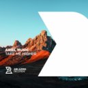 Ariel Music - Take Me Higher (Extended Mix)