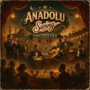 Anadolu Swing Orchestra - Malatya Bulunmaz Eşin (Original Mix)