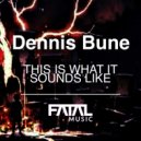 Dennis Bune - This Is What It Sounds Like (Fusion Edit)