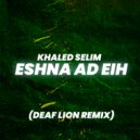 Deaf Lion - Eshna Ad Eih