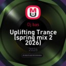 Dj bas - Uplifting Trance (spring mix 2 2026)