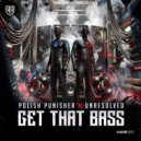 Polish Punisher, Regain, Unresolved - Get That Bass