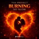 Tss Proyect - Burning So Slow (Klubb Mix)
