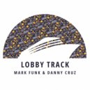 Mark Funk, Danny Cruz - Lobby Track (Original Mix)
