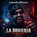 Leandro Moura - La Brujeria Part. 2 (Original Mix)