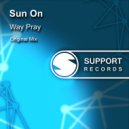 Sun On - Way Pray (Original Mix)