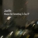 Justfin - Always Got Something To Say (Original Mix)
