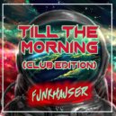 Funkhauser - Till The Morning (Club Edition) (Instrumental Mix)