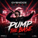 GYSNOIZE Arena - Pump The Base (EDM Remix)
