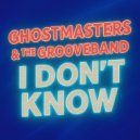 GhostMasters, The GrooveBand - I Don´t Know (Original Mix)