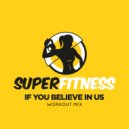 SuperFitness - If You Believe In Us (Instrumental Workout Mix 134 bpm)