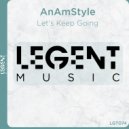 AnAmStyle - Let\'s Keep Going (Original Mix)