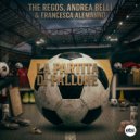 The Regos, Andrea Belli & Francesca Alemanno - La Partita Di Pallone (Original Mix)