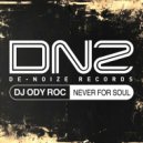 DJ Ody Roc - Never For Soul (Radio Edit)