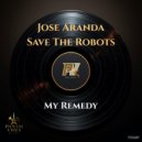 Jose Aranda & Save The Robots - My Remedy (Original Mix)