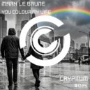 Mark Le Brune - You Colour My Life (Original Mix)