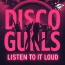Disco Gurls - Listen To It Loud (Extended Mix)