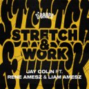 Jay Colin, Rene Amesz & Liam Amesz - STRETCH & WORK (Original Mix)
