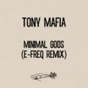 Tony Mafia - Minimal Gods (Remaster)