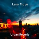 Lena Trope - Urban Reverie ()