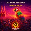 Jackers Revenge - Papa Chico (Original Mix)