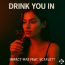 Impact Mat & Scarlett - Drink You In (Extended Mix)