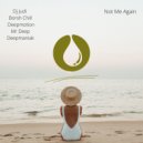 Dj Judi, Borsh Chill & Deepmotion - Not Me Again (Deepmaniak Remix)