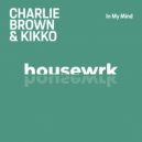DJ Charlie Brown & DJ-KIKKO - In My Mind (Extended Mix)
