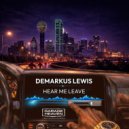 Demarkus Lewis - Hear Me Leave (Original Mix)