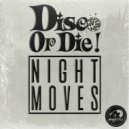 Disco or Die! - Night Moves (Club Mix)