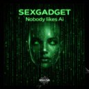 Sexgadget - Nobody Likes Ai