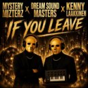 Mystery Mizterz, Dream Sound Masters & Kenny Laakkinen - If You Leave (Radio Edit)